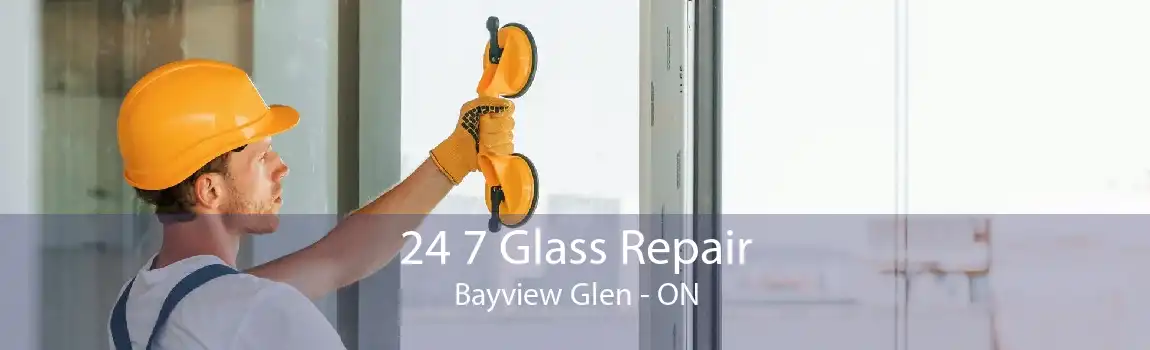24 7 Glass Repair Bayview Glen - ON