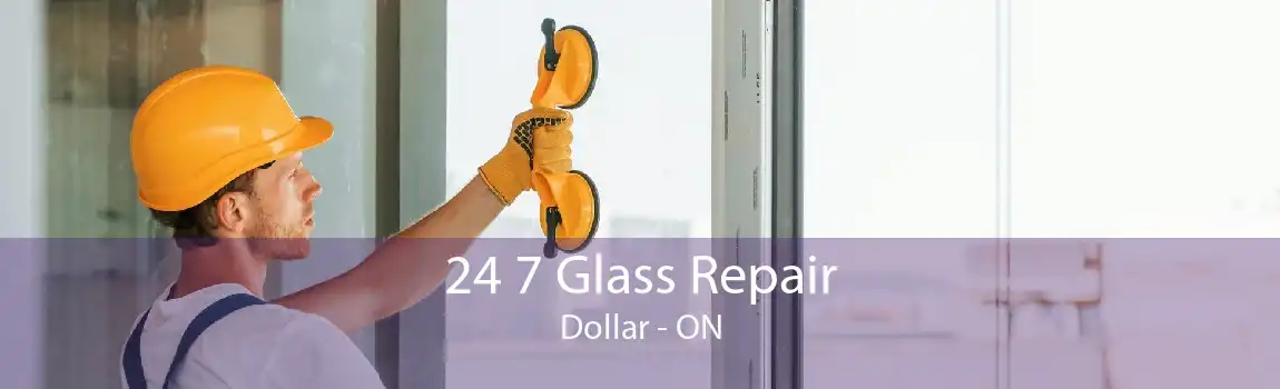 24 7 Glass Repair Dollar - ON