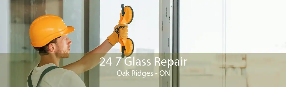 24 7 Glass Repair Oak Ridges - ON