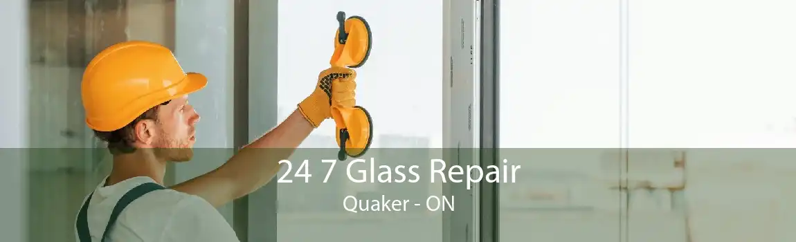 24 7 Glass Repair Quaker - ON