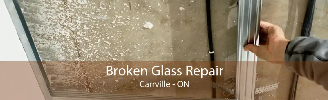Broken Glass Repair Carrville - ON