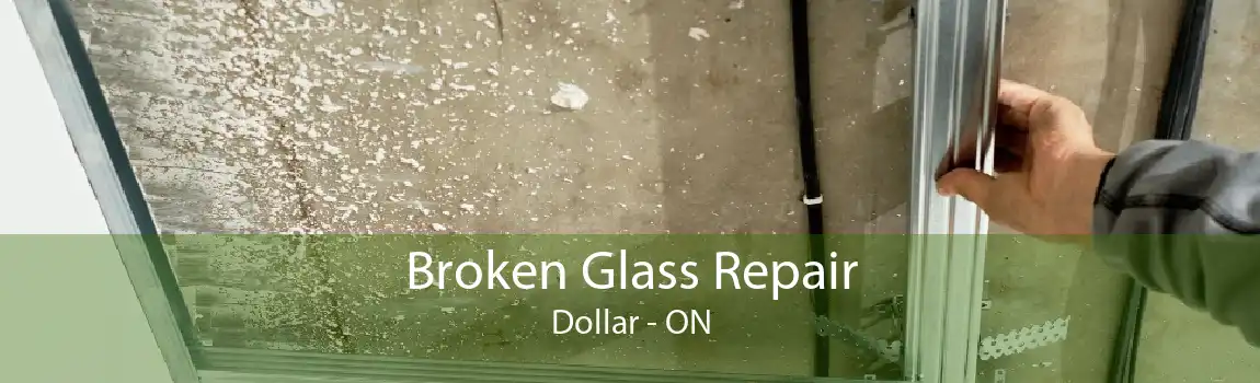 Broken Glass Repair Dollar - ON