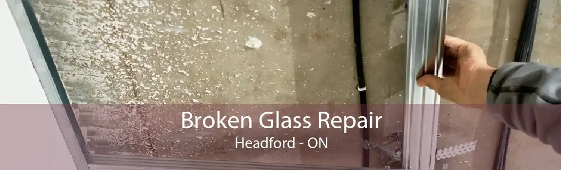 Broken Glass Repair Headford - ON