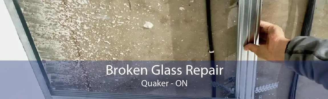 Broken Glass Repair Quaker - ON