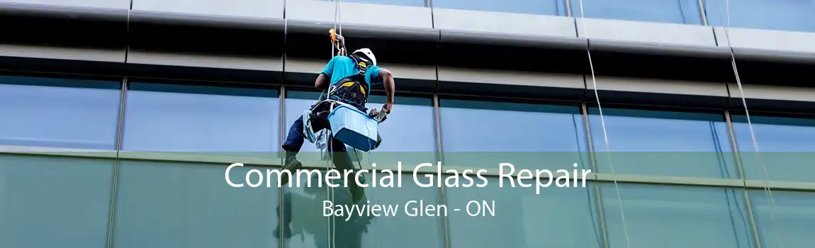 Commercial Glass Repair Bayview Glen - ON