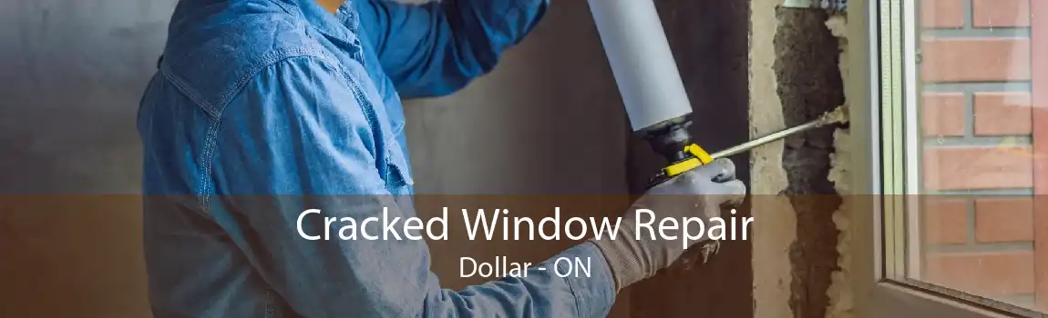 Cracked Window Repair Dollar - ON