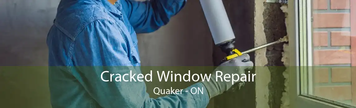Cracked Window Repair Quaker - ON