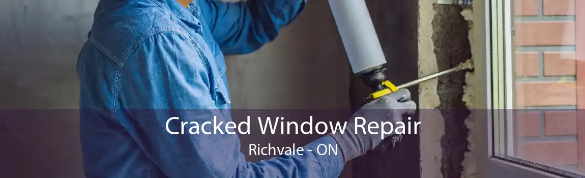 Cracked Window Repair Richvale - ON