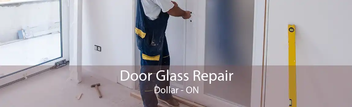 Door Glass Repair Dollar - ON