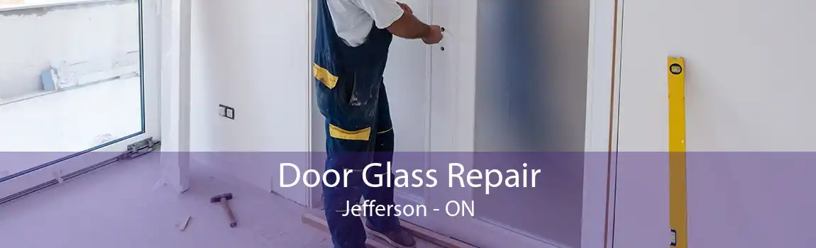 Door Glass Repair Jefferson - ON
