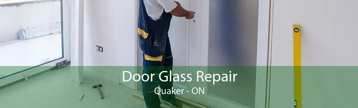 Door Glass Repair Quaker - ON