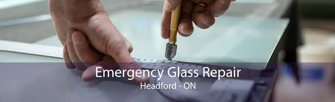 Emergency Glass Repair Headford - ON