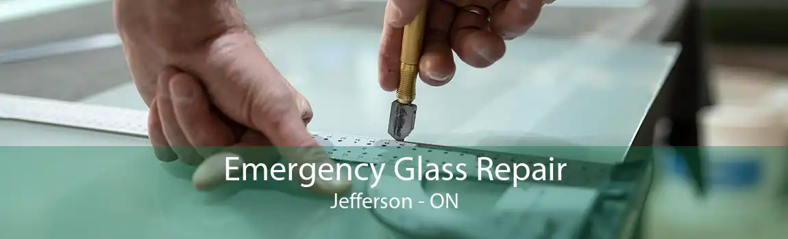 Emergency Glass Repair Jefferson - ON