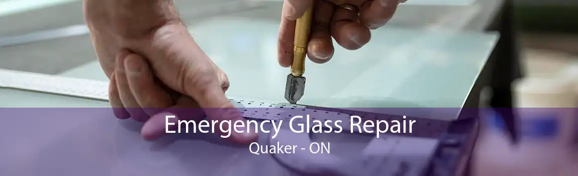 Emergency Glass Repair Quaker - ON