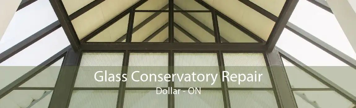 Glass Conservatory Repair Dollar - ON