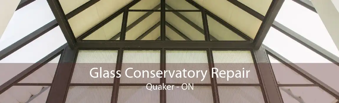 Glass Conservatory Repair Quaker - ON
