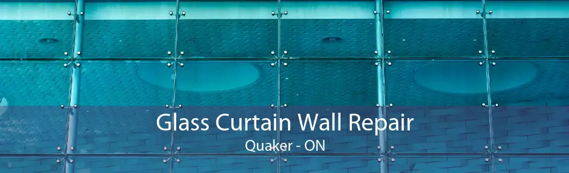 Glass Curtain Wall Repair Quaker - ON