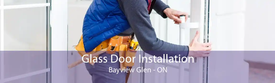 Glass Door Installation Bayview Glen - ON