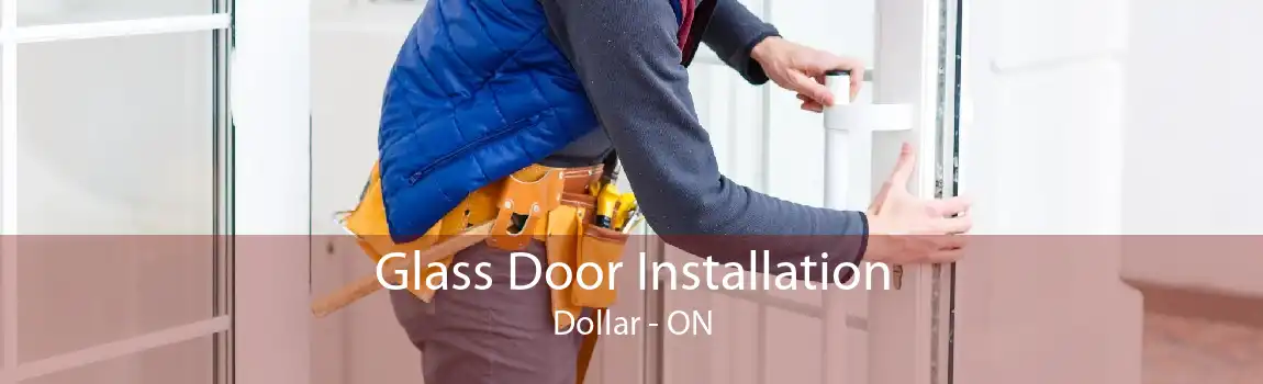 Glass Door Installation Dollar - ON