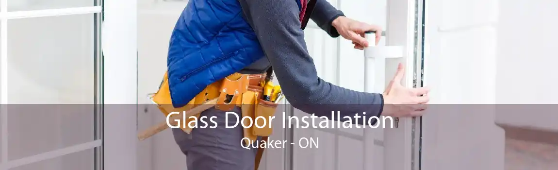 Glass Door Installation Quaker - ON
