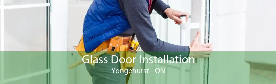Glass Door Installation Yongehurst - ON