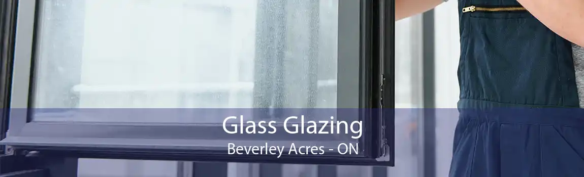 Glass Glazing Beverley Acres - ON