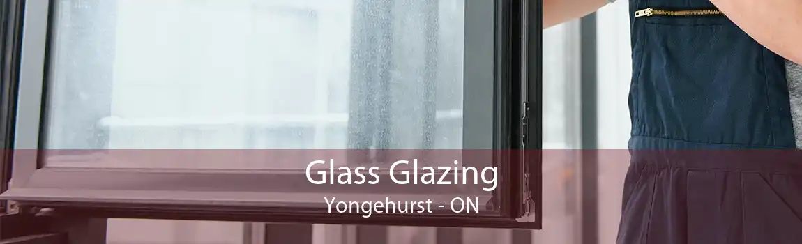 Glass Glazing Yongehurst - ON