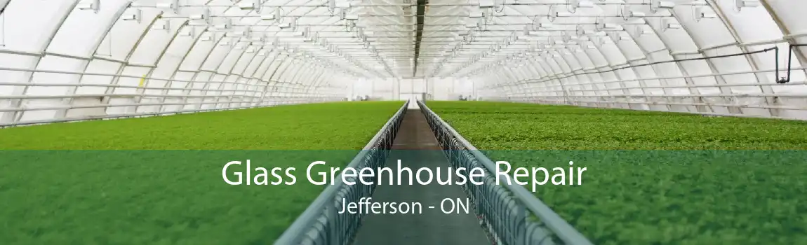 Glass Greenhouse Repair Jefferson - ON