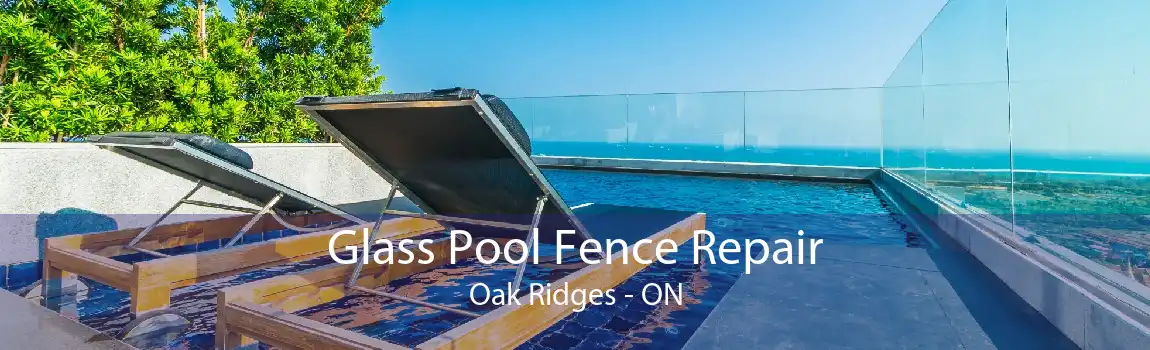 Glass Pool Fence Repair Oak Ridges - ON