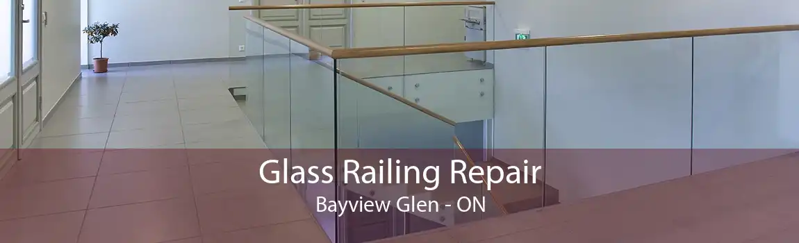 Glass Railing Repair Bayview Glen - ON