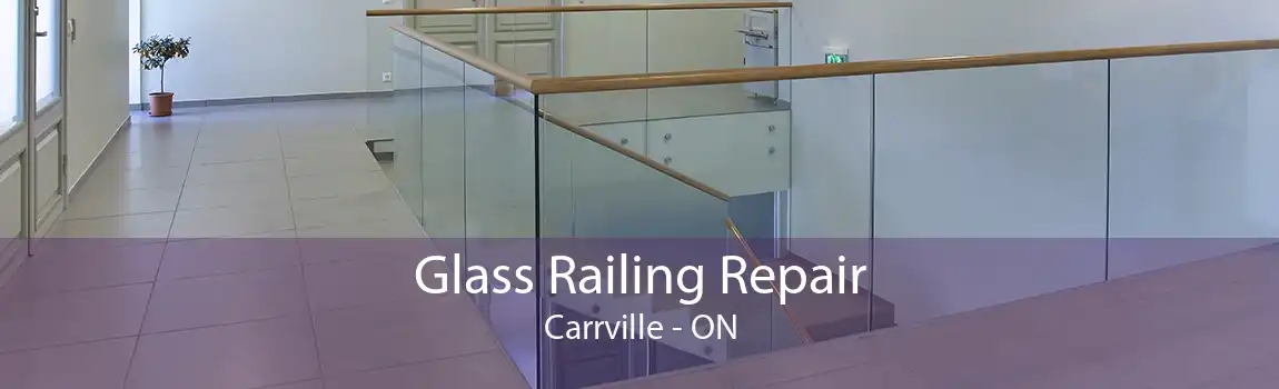 Glass Railing Repair Carrville - ON