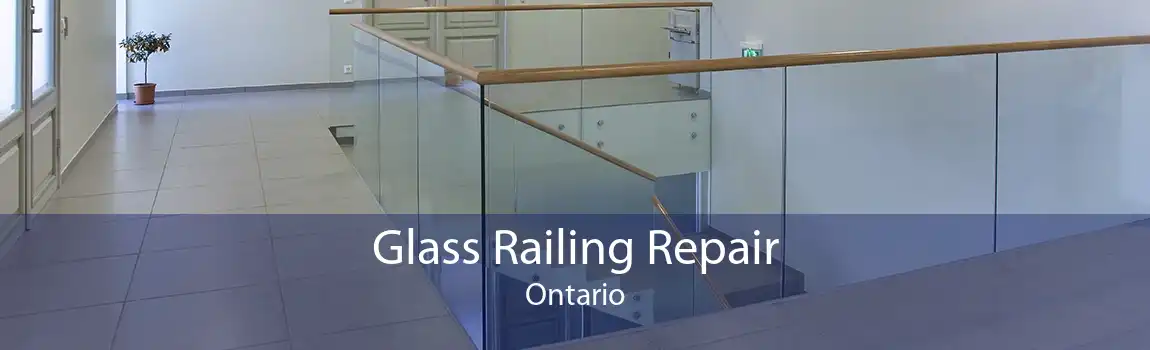 Glass Railing Repair Ontario