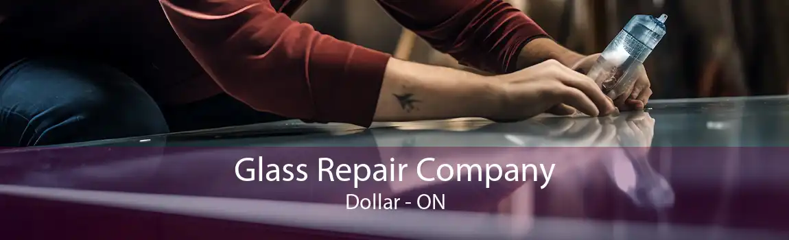Glass Repair Company Dollar - ON