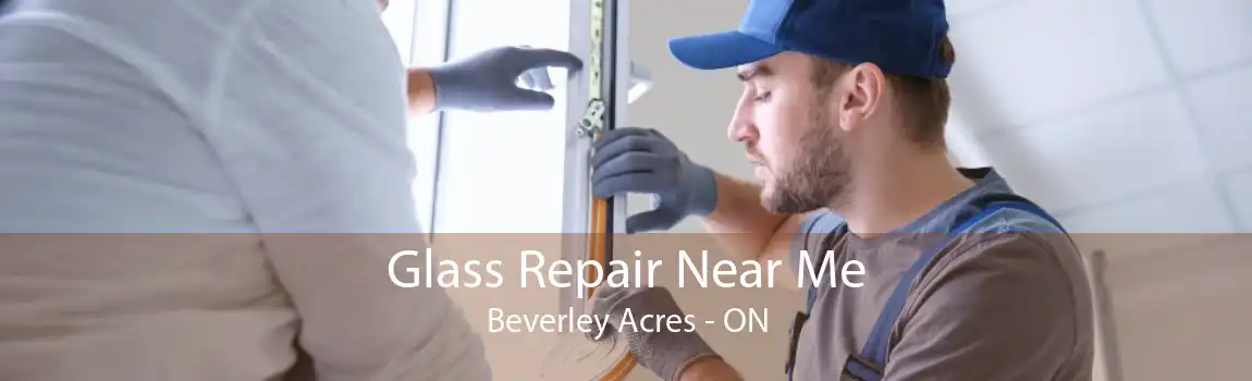 Glass Repair Near Me Beverley Acres - ON