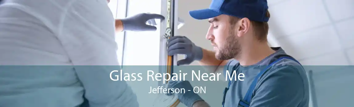 Glass Repair Near Me Jefferson - ON