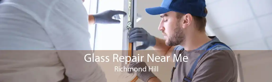 Glass Repair Near Me Richmond Hill