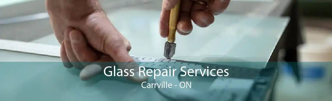 Glass Repair Services Carrville - ON