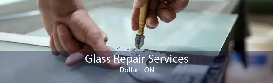 Glass Repair Services Dollar - ON