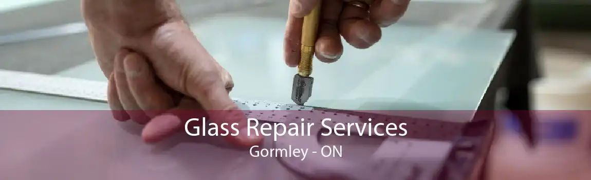 Glass Repair Services Gormley - ON