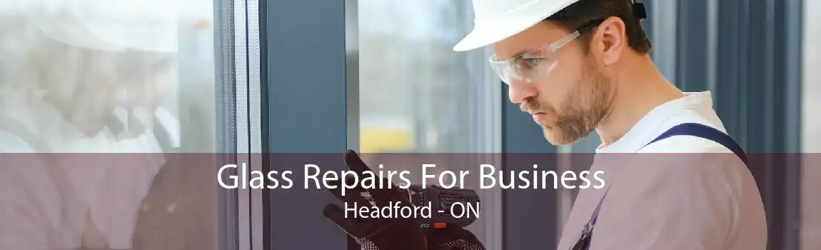 Glass Repairs For Business Headford - ON