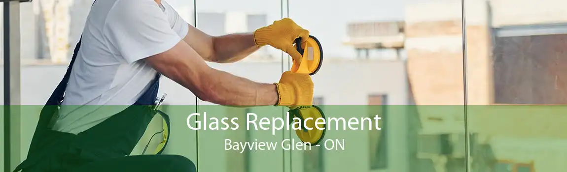 Glass Replacement Bayview Glen - ON