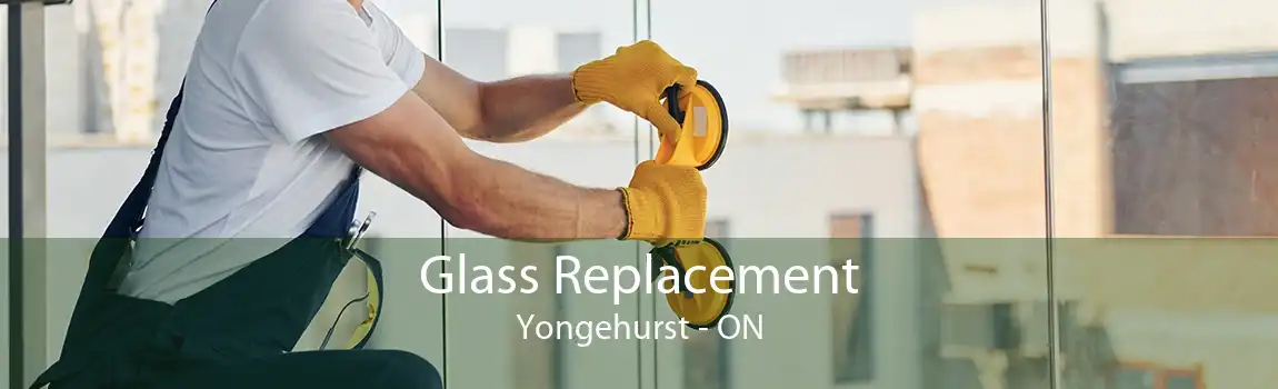 Glass Replacement Yongehurst - ON