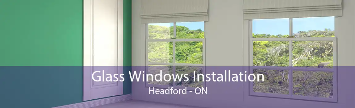 Glass Windows Installation Headford - ON