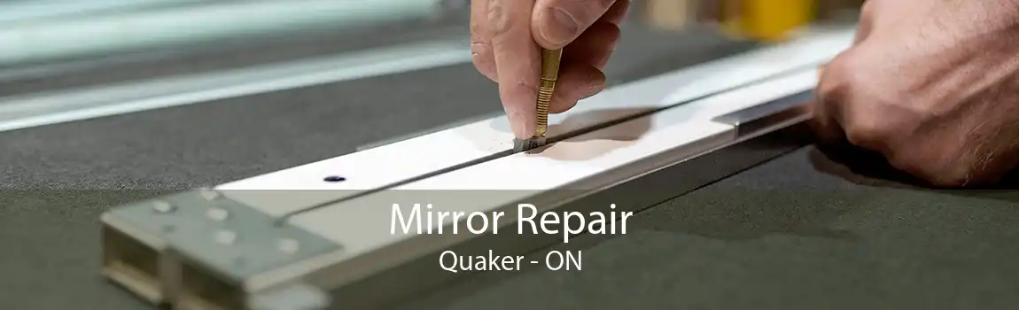 Mirror Repair Quaker - ON