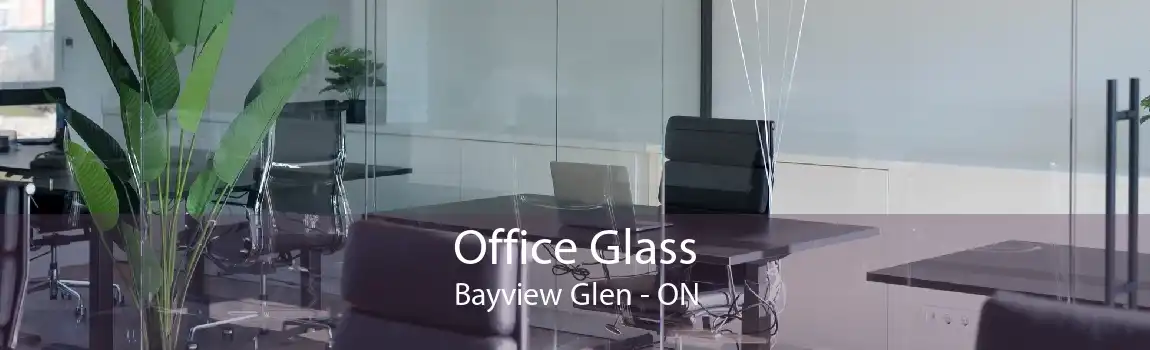 Office Glass Bayview Glen - ON