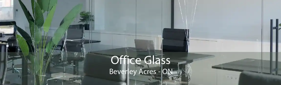 Office Glass Beverley Acres - ON