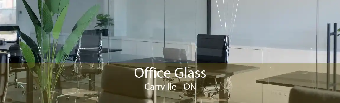 Office Glass Carrville - ON