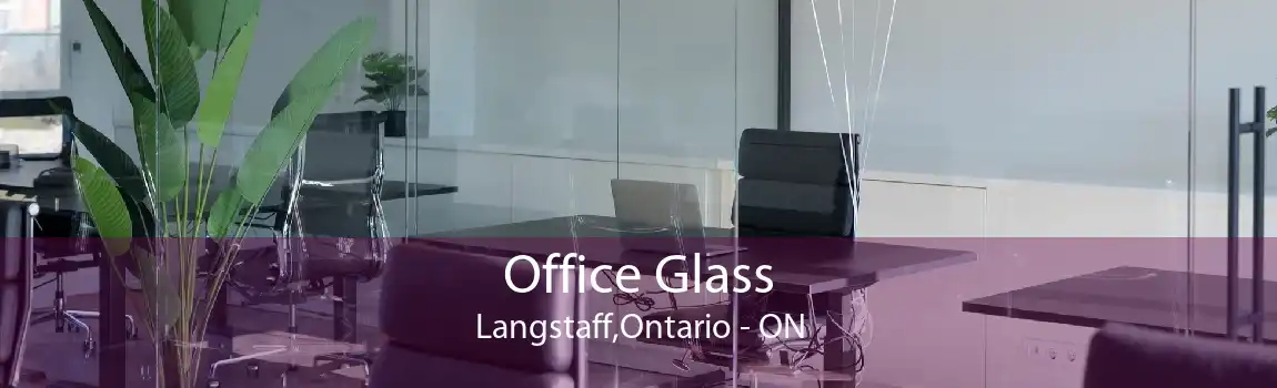 Office Glass Langstaff,Ontario - ON
