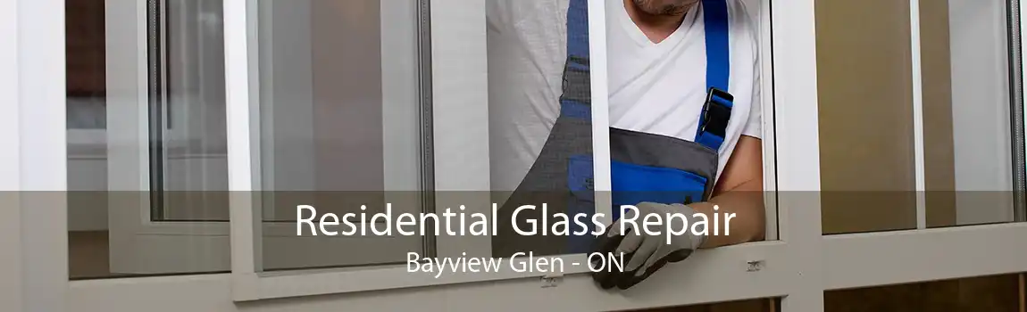 Residential Glass Repair Bayview Glen - ON