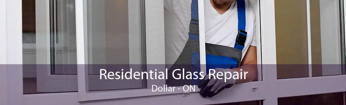 Residential Glass Repair Dollar - ON